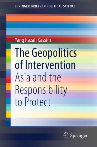 The Geopolitics of Intervention: Asia and the Responsibility to Protect