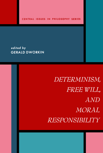 Determinism, Free Will and Moral Responsibility