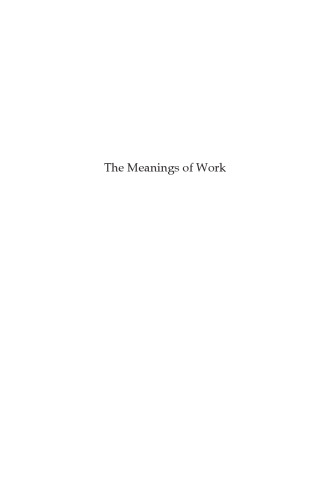 The Meanings of Work: Essays on the Affirmation and Negation of Work