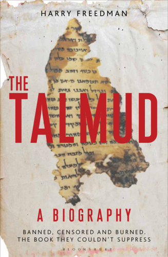 The Talmud - A Biography: Banned, censored and burned. The book they couldn't suppress