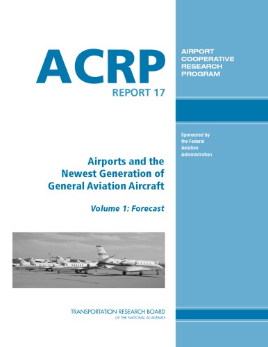 Airports and the Newest Generation of General Aviation Aircraft, Volume 1 - Forecast