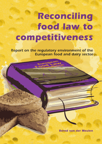 Reconciling Food Law to Competitiveness: Report on the Regulatory Environment of the European Food and Dairy Sector