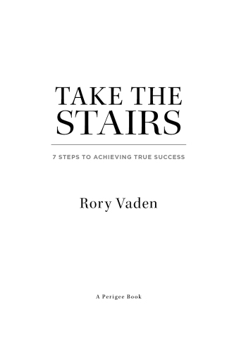 Take the Stairs: 7 Steps to Achieving True Success