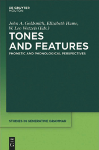 Tones and Features Phonetic and Phonological Perspectives