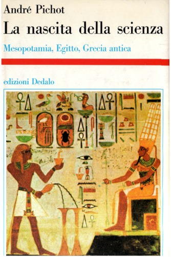 La nascita della scienza. Mesopotamia, Egitto, Grecia antica