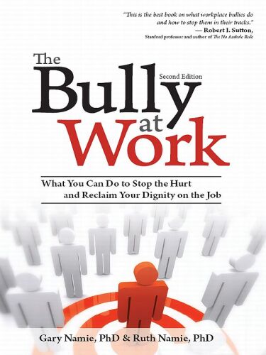 The Bully at Work: What You Can Do to Stop the Hurt and Reclaim Your Dignity on the Job