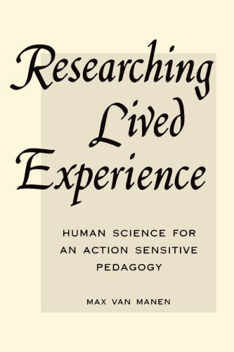 Researching Lived Experience: Human Science for an Action Sensitive Pedagogy