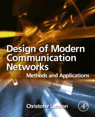 Design of Modern Communication Networks: Methods and Applications