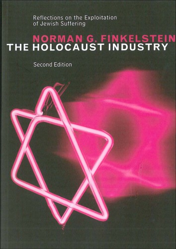 The Holocaust Industry: Reflections on the Exploitation of Jewish Suffering