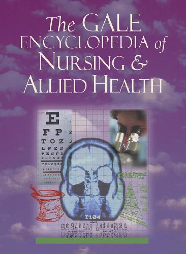 The Gale Encyclopedia of Nursing and Allied Health 