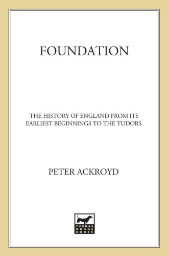 Foundation: The History of England from Its Earliest Beginnings to the Tudors