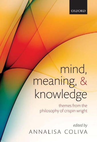 Mind, Meaning, and Knowledge: Themes from the Philosophy of Crispin Wright