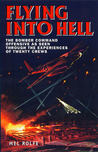 Flying Into Hell : The Bomber Command Offensive as Recorded by the Crews Themselves