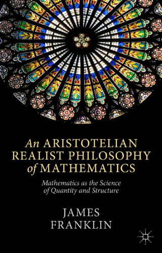 An Aristotelian Realist Philosophy of Mathematics: Mathematics as the Science of Quantity and Structure