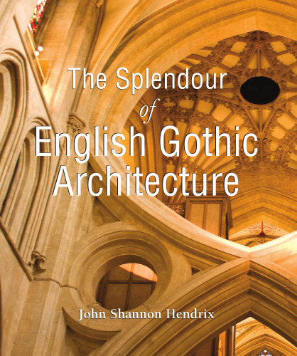 The Splendour of English Gothic Architecture