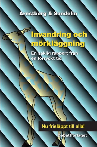 Invandring och mörkläggning - En saklig rapport från en förryckt tid