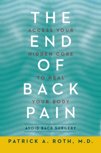 The End of Back Pain: Access Your Hidden Core to Heal Your Body