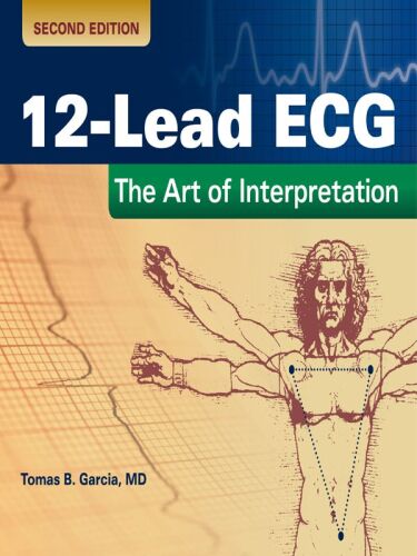 12-Lead ECG: The Art Of Interpretation