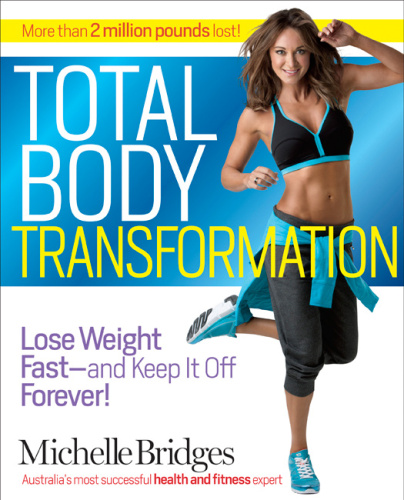 Total Body Transformation: Lose Weight Fast-and Keep It Off Forever!