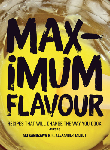 Maximum Flavour: Recipes That Will Change the Way You Cook