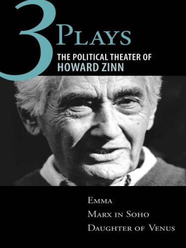 Three Plays: The Political Theater of Howard Zinn: Emma, Marx in Soho, Daughter of Venus