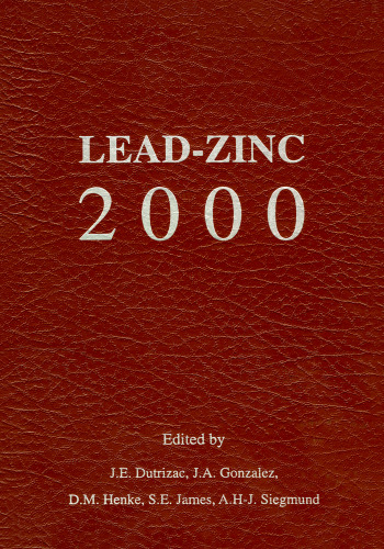 Lead-Zinc 2000: Proceedings of the Lead-Zinc 2000 Symposium Which Was Part of the Tms Fall Extraction & Process Metallurgy Meeting, Pittsburgh, U.S.A., October 22-25