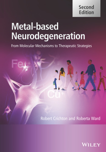 Metal-Based Neurodegeneration: From Molecular Mechanisms to Therapeutic Strategies