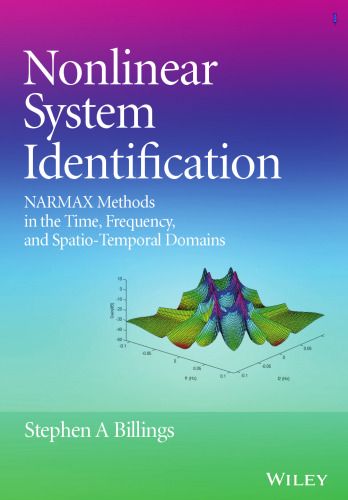 Nonlinear System Identification: NARMAX Methods in the Time, Frequency, and Spatio-Temporal Domains