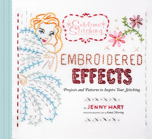 Embroidered Effects: Projects and Patterns to Inspire Your Stitching