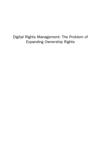 Digital Rights Management. The Problem of Expanding Ownership Rights