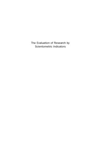 The Evaluation of Research by Scientometric Indicators