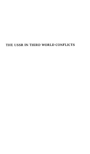 The USSR in Third World Conflicts: Soviet Arms and Diplomacy in Local Wars 1945-1980