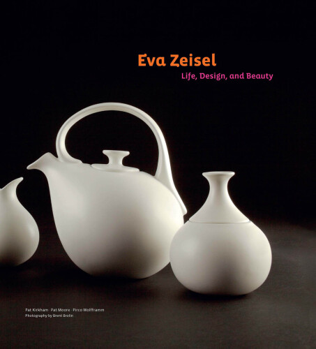 Eva Zeisel: Life, Design, and Beauty