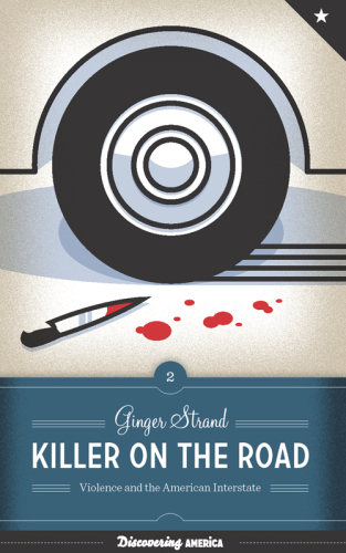 Killer on the Road: Violence and the American Interstate