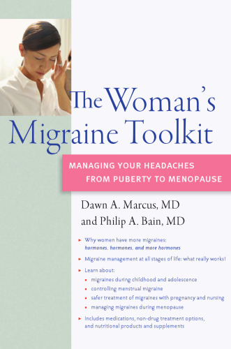 The Woman's Migraine Toolkit: Managing Your Headaches from Puberty to Menopause