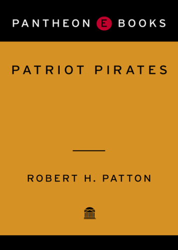 Patriot Pirates: The Privateer War for Freedom and Fortune in the American Revolution