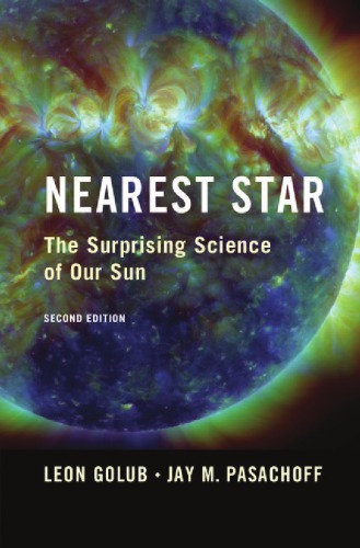 Nearest Star: The Surprising Science of our Sun