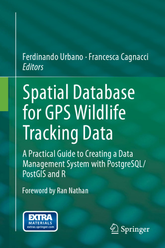 Spatial Database for GPS Wildlife Tracking Data: A Practical Guide to Creating a Data Management System with PostgreSQL/PostGIS and R