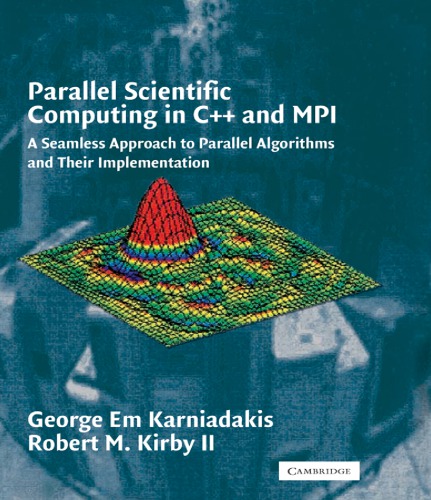 Parallel Scientific Computing in C++ and MPI: A Seamless Approach to Parallel Algorithms and their Implementation