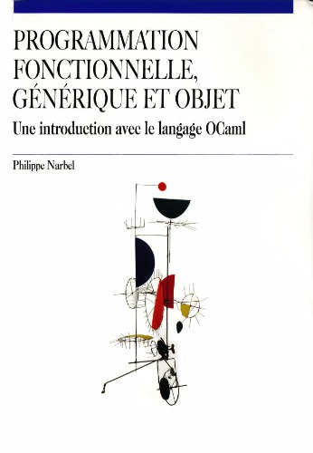 Programmation fonctionnelle, generique et objet: une introduction avec le langage OCaml