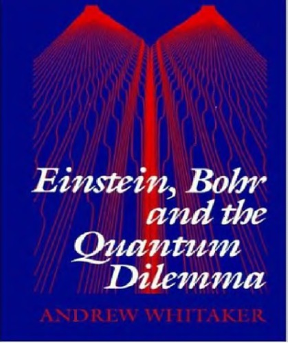 Einstein, Bohr, and the quantum dilemma