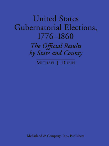 United States Gubernatorial Elections, 1776-1860: The Official Results by State and County