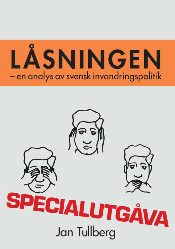 Låsningen - En analys av svensk invandringspolitik (Specialutgåva)