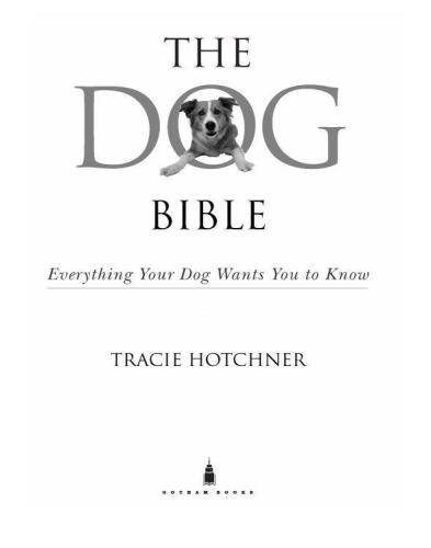 The Dog Bible: Everything Your Dog Wants You to Know