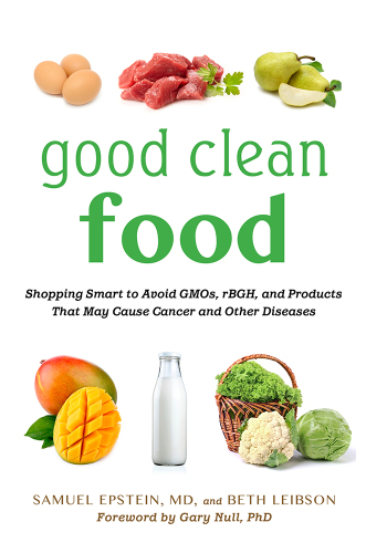 Good Clean Food: Shopping Smart to Avoid GMOs, rBGH, and Products That May Cause Cancer and Other Diseases