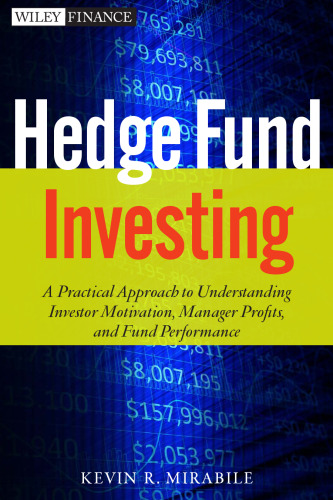 Hedge Fund Investing: A Practical Approach to Understanding Investor Motivation, Manager Profits, and Fund Performance