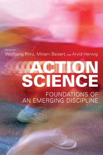 Action Science: Foundations of an Emerging Discipline