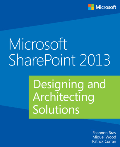 Microsoft SharePoint 2013: Designing and Architecting Solutions