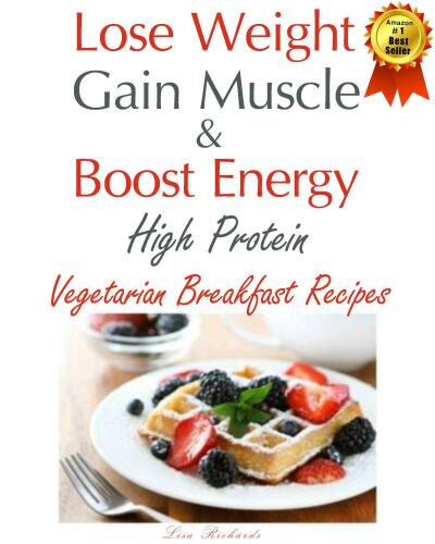 Lose Weight & Gain Muscle - High Protein Vegetarian Breakfast Recipes