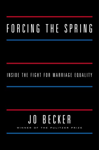 Forcing the Spring: Inside the Fight for Marriage Equality